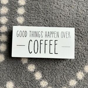 Good Things Happen Over Coffee Quote Plaque